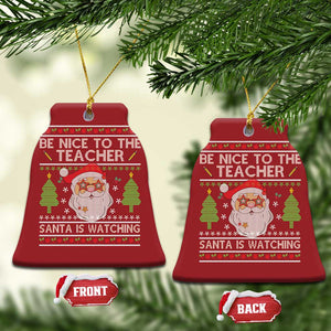 Xmas Teacher Christmas Ornament Be Nice To The Teacher Santa Is Watching TS02 Bell Flake Red Print Your Wear