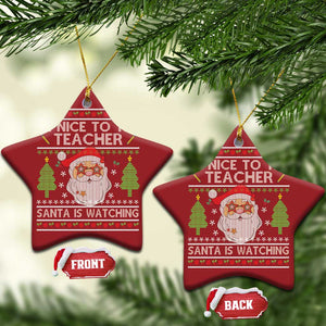 Xmas Teacher Christmas Ornament Be Nice To The Teacher Santa Is Watching TS02 Star Red Print Your Wear