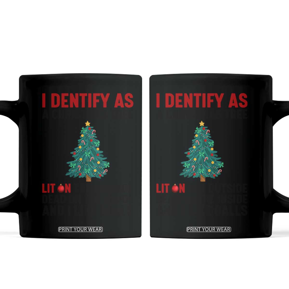 I Identify as a Christmas Tree Coffee Mug Funny Lit and Dead Inside Holiday Humor TS02 White Print Your Wear