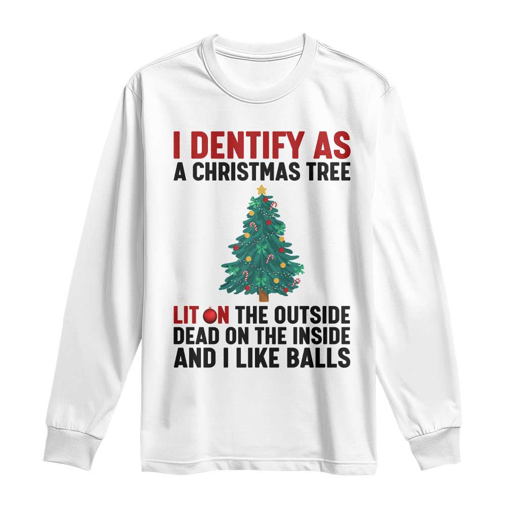 I Identify as a Christmas Tree Long Sleeve Shirt Funny Lit and Dead Inside Holiday Humor TS02 White Print Your Wear