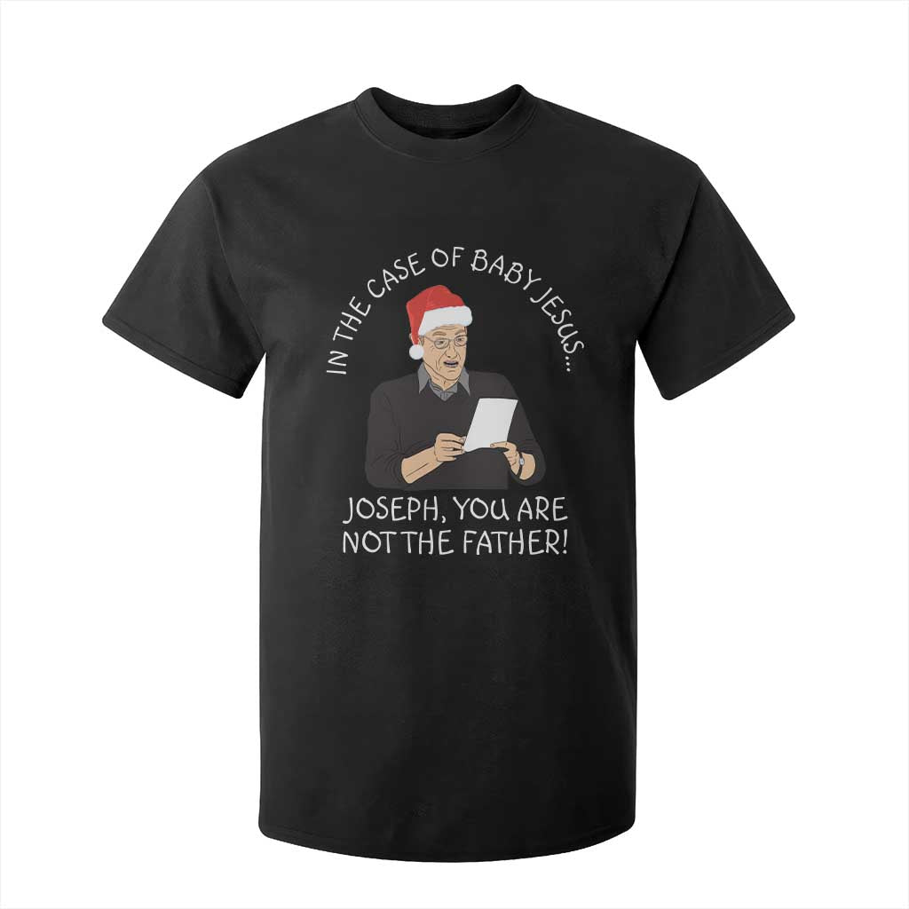 Funny Christmas Jesus Paternity Test T Shirt For Kid Joseph You Are Not the Father Holiday Humor TS02 Black Print Your Wear