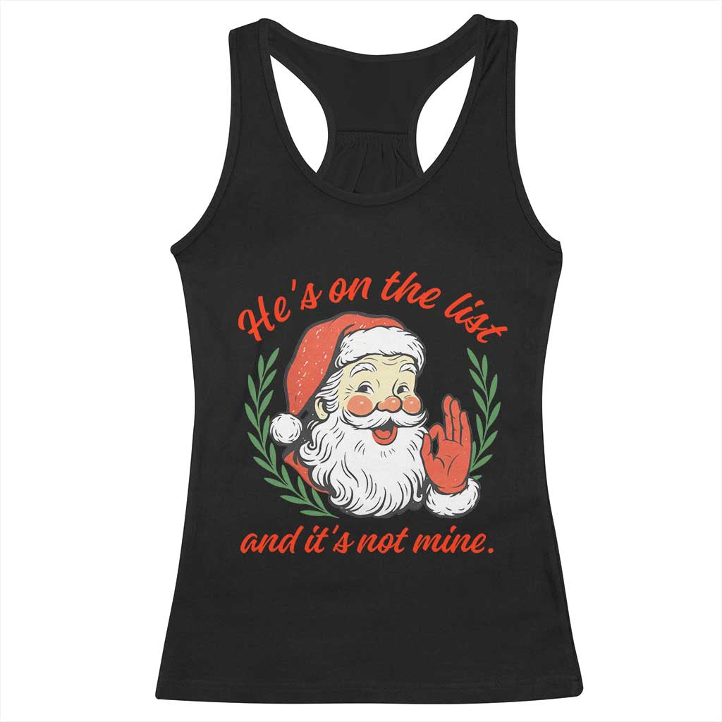 Funny Santa He is On the List Christmas Racerback Tank Top Sassy Retro Holiday Humor TS02 Black Print Your Wear