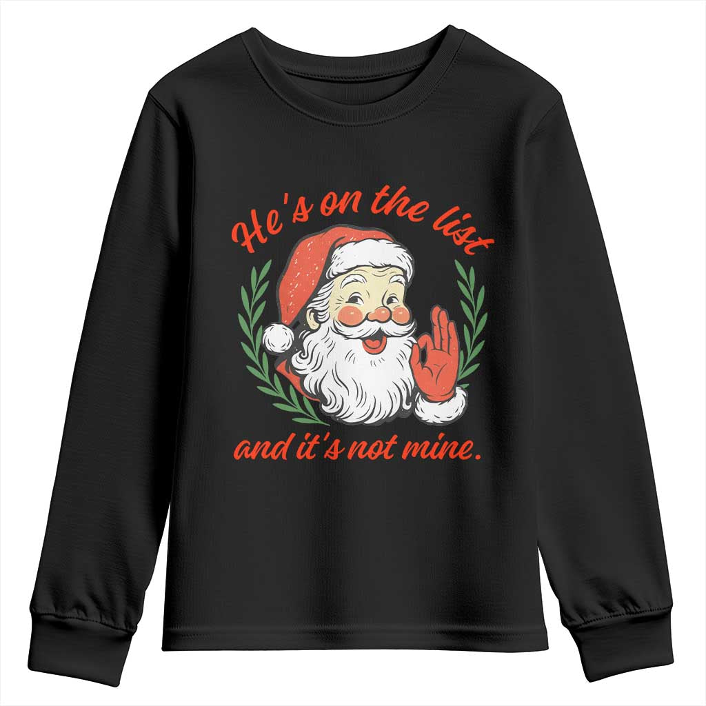 Funny Santa He is On the List Christmas Youth Sweatshirt Sassy Retro Holiday Humor TS02 Black Print Your Wear