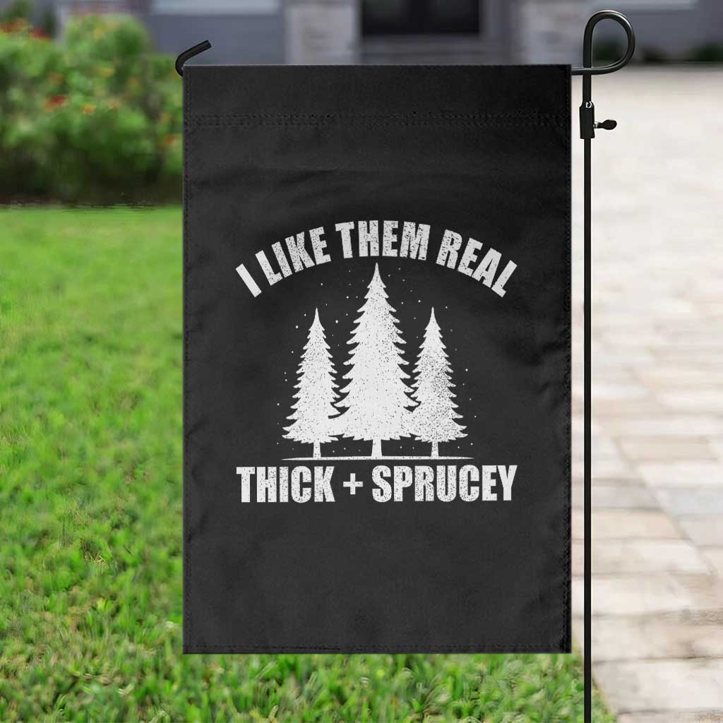 Funny Christmas Tree Garden Flag I Like Them Real Thick and Sprucey Holiday Trees Pun TS02 Print Your Wear