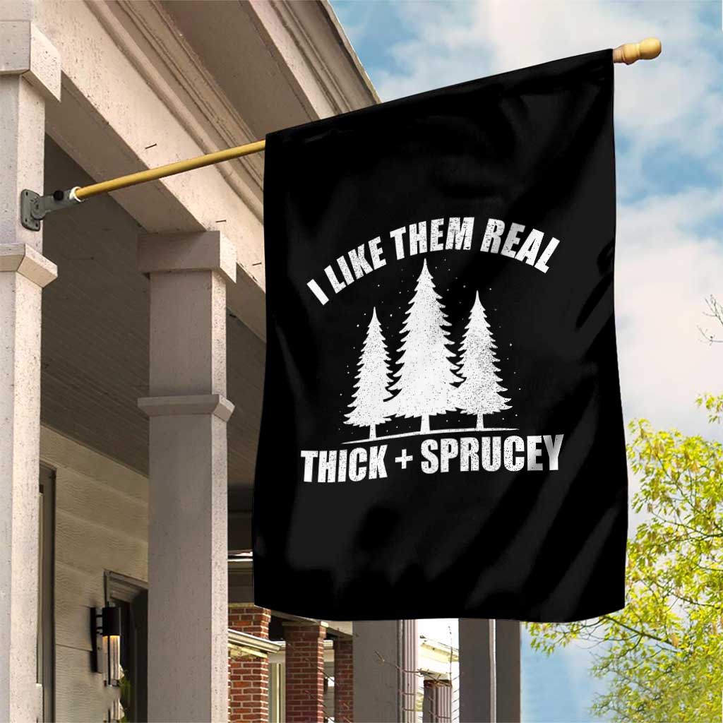 Funny Christmas Tree Garden Flag I Like Them Real Thick and Sprucey Holiday Trees Pun TS02 Print Your Wear