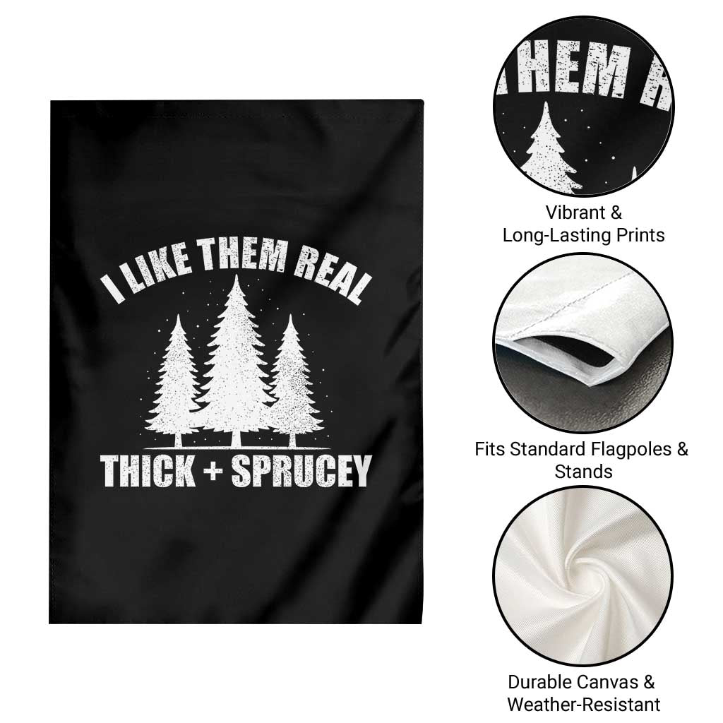 Funny Christmas Tree Garden Flag I Like Them Real Thick and Sprucey Holiday Trees Pun TS02 Print Your Wear