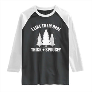 Funny Christmas Tree Raglan Shirt I Like Them Real Thick and Sprucey Holiday Trees Pun TS02 Black White Print Your Wear