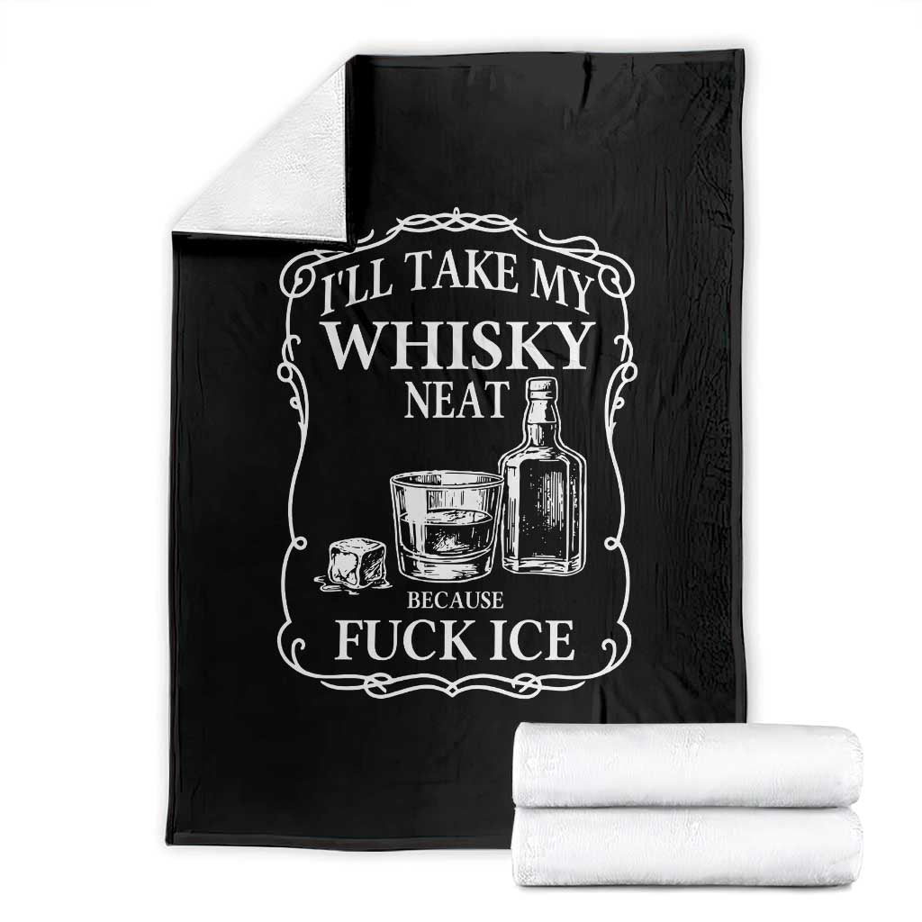 I Will Take My Whisky Neat Because F Ice Throw Blanket Whiskey Humor Edgy Political Drinking Pun TS02 Black Print Your Wear