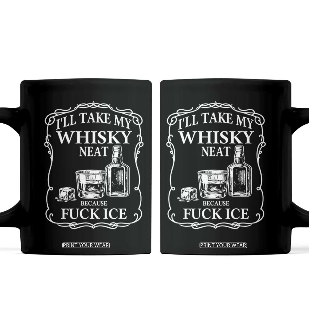 I Will Take My Whisky Neat Because F Ice Coffee Mug Whiskey Humor Edgy Political Drinking Pun TS02 Black Print Your Wear