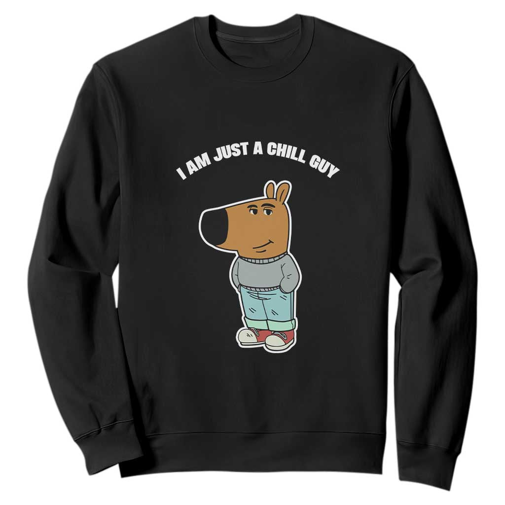 I Am Just A Chill Guy Sweatshirt Funny My New Character TS02 Black Print Your Wear