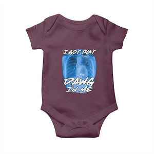 I Got That Dawg In Me Baby Onesie Funny Pitbull Xray Ironic Meme Viral Quote TS02 Maroon Print Your Wear