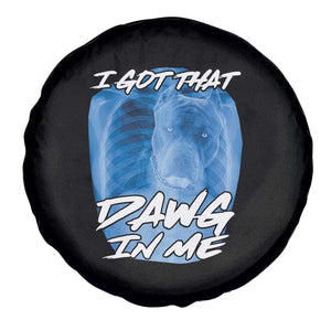 I Got That Dawg In Me Spare Tire Cover Funny Pitbull Xray Ironic Meme Viral Quote TS02 Print Your Wear