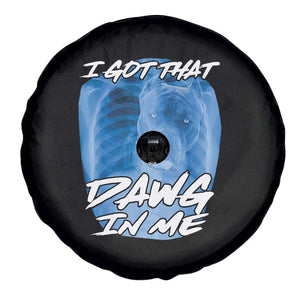 I Got That Dawg In Me Spare Tire Cover Funny Pitbull Xray Ironic Meme Viral Quote TS02 Print Your Wear