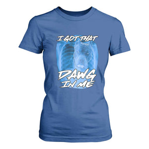 I Got That Dawg In Me T Shirt For Women Funny Pitbull Xray Ironic Meme Viral Quote TS02 Royal Blue Print Your Wear