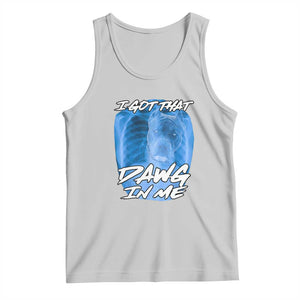 I Got That Dawg In Me Tank Top Funny Pitbull Xray Ironic Meme Viral Quote TS02 Ash Print Your Wear