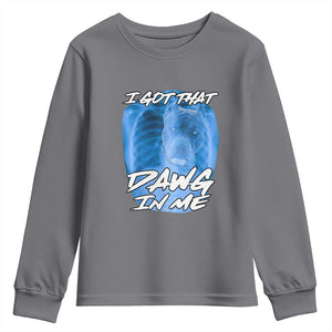 I Got That Dawg In Me Youth Sweatshirt Funny Pitbull Xray Ironic Meme Viral Quote TS02 Charcoal Print Your Wear