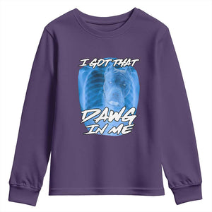 I Got That Dawg In Me Youth Sweatshirt Funny Pitbull Xray Ironic Meme Viral Quote TS02 Purple Print Your Wear