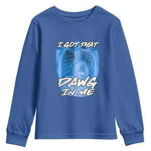 I Got That Dawg In Me Youth Sweatshirt Funny Pitbull Xray Ironic Meme Viral Quote TS02 Royal Blue Print Your Wear