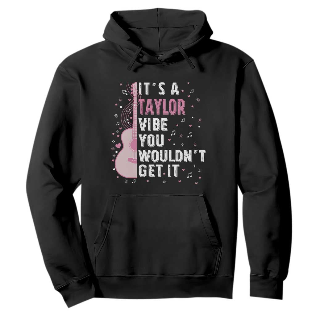 Taylor Name Hoodie It's A Taylor Vibe You Wouldn't Get It TS02 Black Print Your Wear