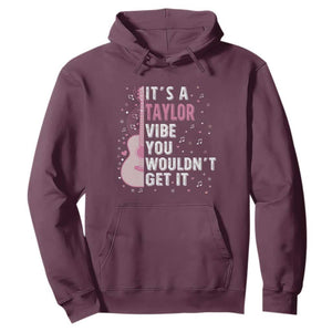 Taylor Name Hoodie It's A Taylor Vibe You Wouldn't Get It TS02 Maroon Print Your Wear