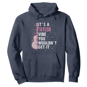 Taylor Name Hoodie It's A Taylor Vibe You Wouldn't Get It TS02 Navy Print Your Wear