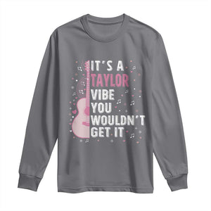 Taylor Name Long Sleeve Shirt It's A Taylor Vibe You Wouldn't Get It TS02 Charcoal Print Your Wear