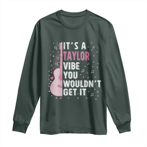 Taylor Name Long Sleeve Shirt It's A Taylor Vibe You Wouldn't Get It TS02 Dark Forest Green Print Your Wear