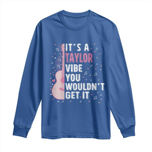 Taylor Name Long Sleeve Shirt It's A Taylor Vibe You Wouldn't Get It TS02 Royal Blue Print Your Wear