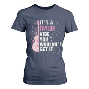 Taylor Name T Shirt For Women It's A Taylor Vibe You Wouldn't Get It TS02 Navy Print Your Wear