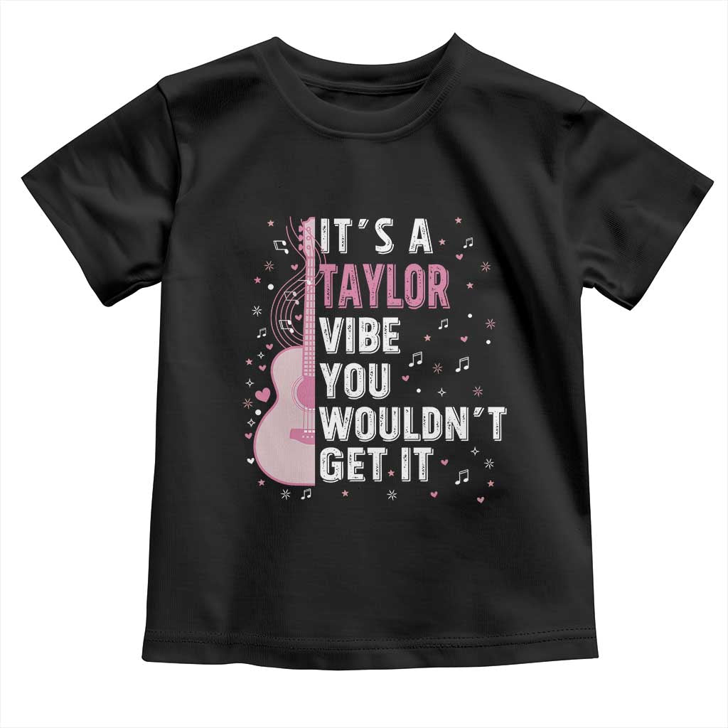 Taylor Name Toddler T Shirt It's A Taylor Vibe You Wouldn't Get It TS02 Black Print Your Wear