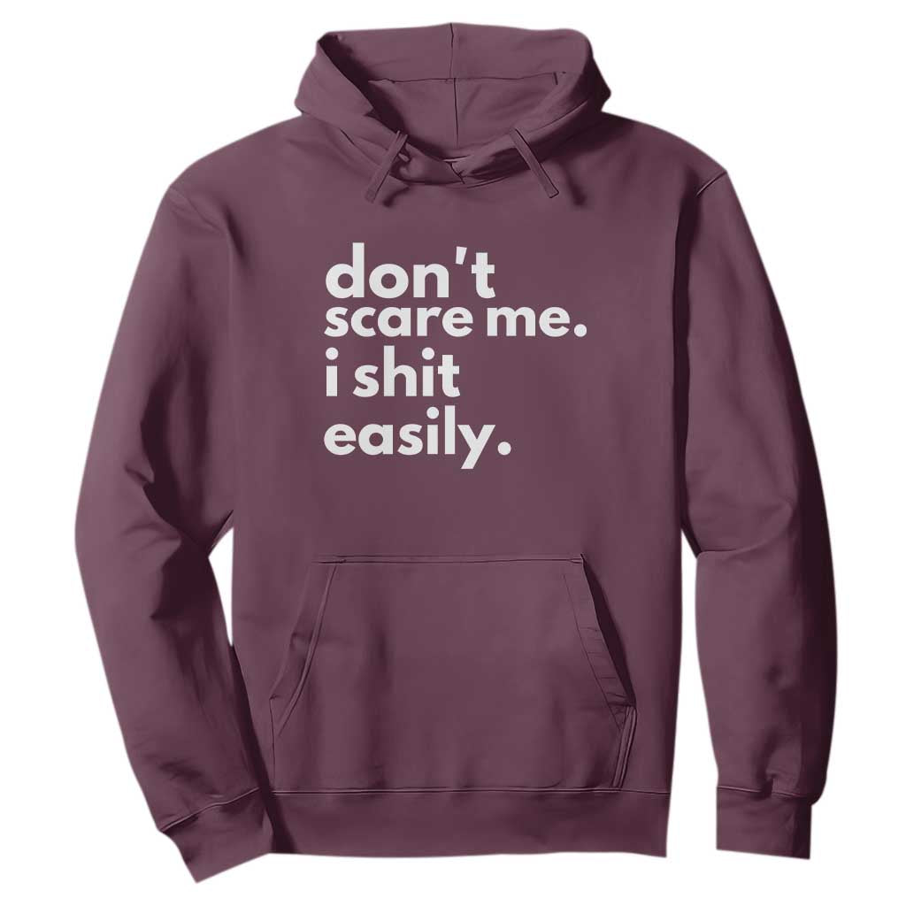 Funny Sarcastic Quote Hoodie Don't Scare Me I Shit Easily TS02 Maroon Print Your Wear