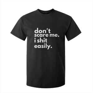 Funny Sarcastic Quote T Shirt For Kid Don't Scare Me I Shit Easily TS02 Black Print Your Wear