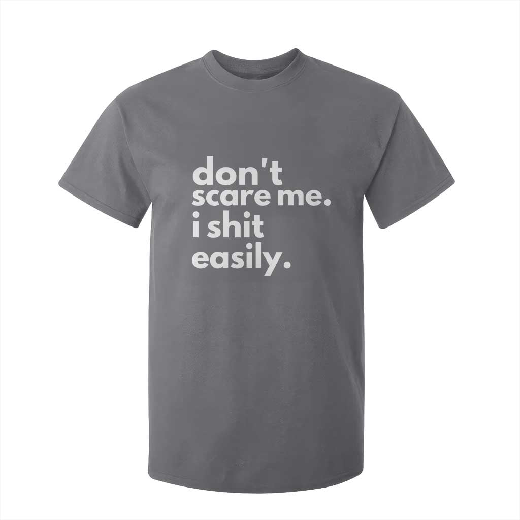Funny Sarcastic Quote T Shirt For Kid Don't Scare Me I Shit Easily TS02 Charcoal Print Your Wear