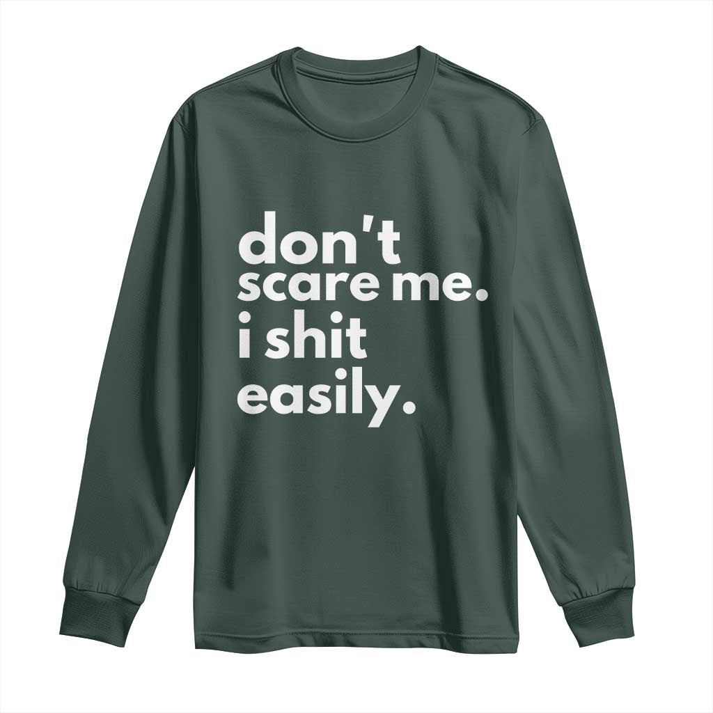 Funny Sarcastic Quote Long Sleeve Shirt Don't Scare Me I Shit Easily TS02 Dark Forest Green Print Your Wear