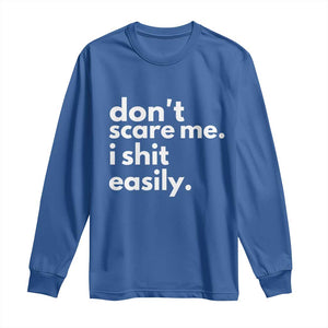 Funny Sarcastic Quote Long Sleeve Shirt Don't Scare Me I Shit Easily TS02 Royal Blue Print Your Wear