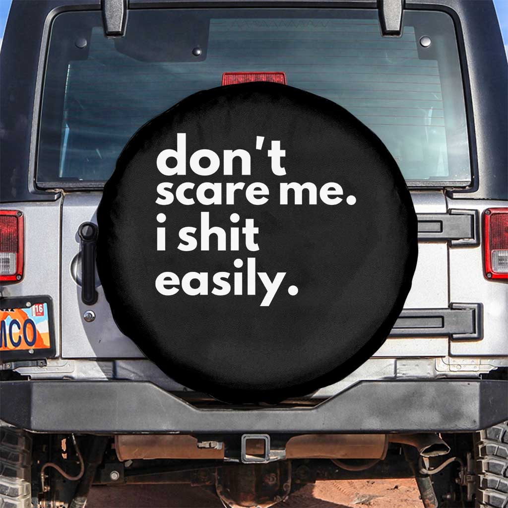 Funny Sarcastic Quote Spare Tire Cover Don't Scare Me I Shit Easily TS02 No hole Black Print Your Wear