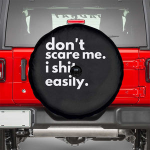 Funny Sarcastic Quote Spare Tire Cover Don't Scare Me I Shit Easily TS02 Black Print Your Wear