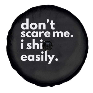 Funny Sarcastic Quote Spare Tire Cover Don't Scare Me I Shit Easily TS02 Print Your Wear