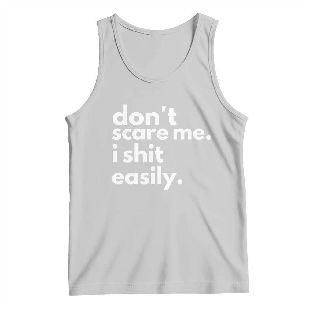 Funny Sarcastic Quote Tank Top Don't Scare Me I Shit Easily TS02 Ash Print Your Wear