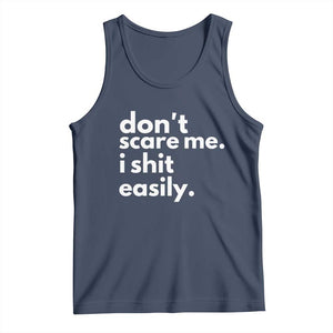 Funny Sarcastic Quote Tank Top Don't Scare Me I Shit Easily TS02 Navy Print Your Wear