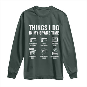 Funny Gun Lover Long Sleeve Shirt Things I Do In My Spare Time Guns Owner Enthusiast TS02 Dark Forest Green Print Your Wear