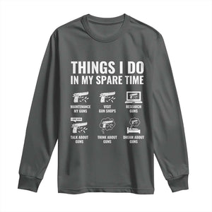 Funny Gun Lover Long Sleeve Shirt Things I Do In My Spare Time Guns Owner Enthusiast TS02 Dark Heather Print Your Wear