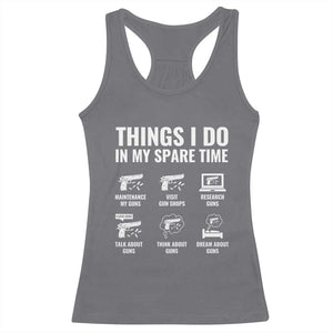 Funny Gun Lover Racerback Tank Top Things I Do In My Spare Time Guns Owner Enthusiast TS02 Charcoal Print Your Wear