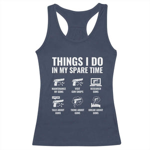 Funny Gun Lover Racerback Tank Top Things I Do In My Spare Time Guns Owner Enthusiast TS02 Navy Print Your Wear