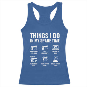 Funny Gun Lover Racerback Tank Top Things I Do In My Spare Time Guns Owner Enthusiast TS02 Royal Blue Print Your Wear