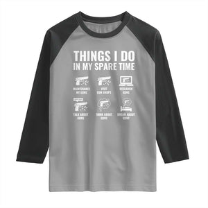 Funny Gun Lover Raglan Shirt Things I Do In My Spare Time Guns Owner Enthusiast TS02 Sport Gray Black Print Your Wear