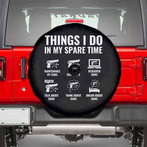 Funny Gun Lover Spare Tire Cover Things I Do In My Spare Time Guns Owner Enthusiast TS02 Black Print Your Wear