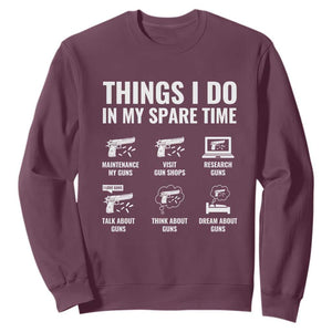 Funny Gun Lover Sweatshirt Things I Do In My Spare Time Guns Owner Enthusiast TS02 Maroon Print Your Wear