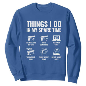 Funny Gun Lover Sweatshirt Things I Do In My Spare Time Guns Owner Enthusiast TS02 Royal Blue Print Your Wear