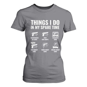 Funny Gun Lover T Shirt For Women Things I Do In My Spare Time Guns Owner Enthusiast TS02 Charcoal Print Your Wear